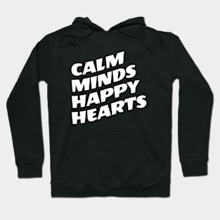 Calm Minds Happy Hearts Hoodie